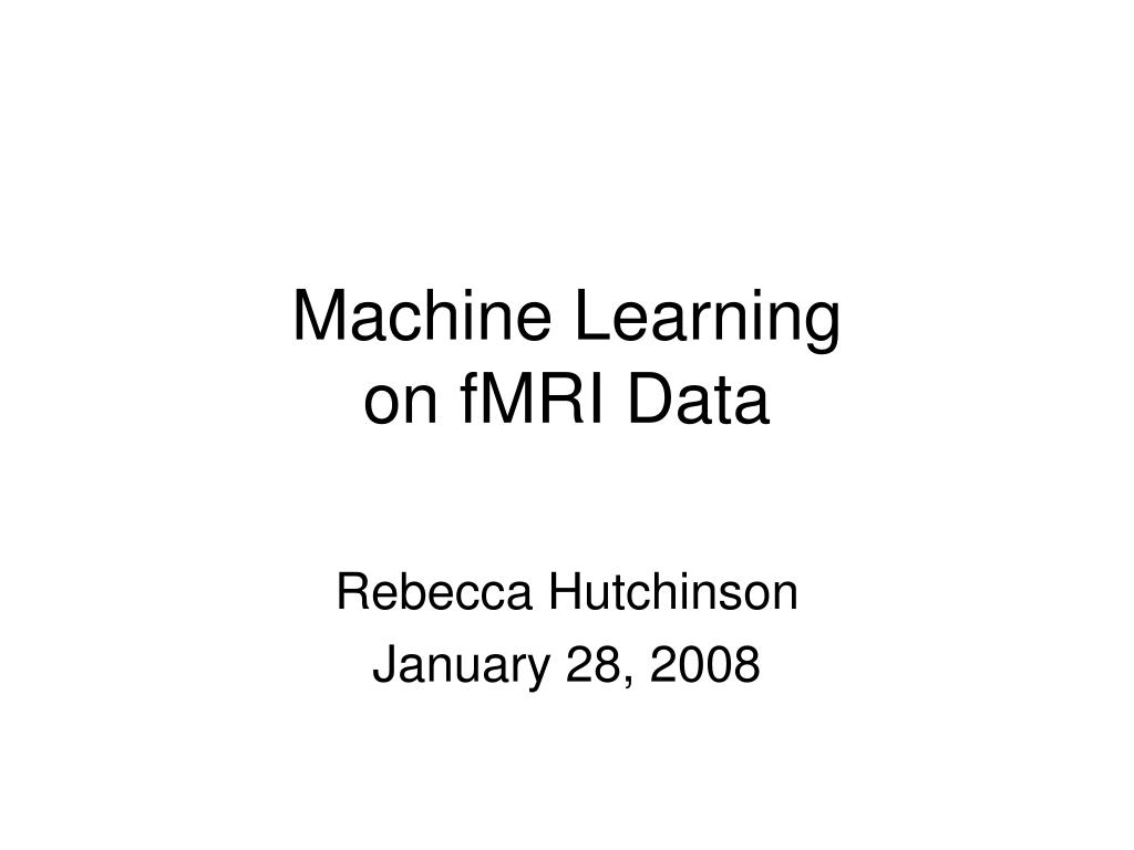 PPT - Machine Learning on fMRI Data PowerPoint Presentation, free ...