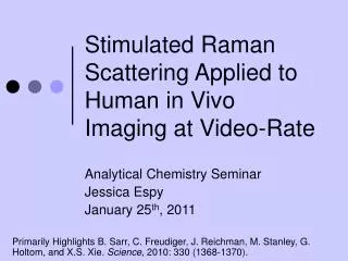 Stimulated Raman Scattering Applied to Human in Vivo Imaging at Video-Rate