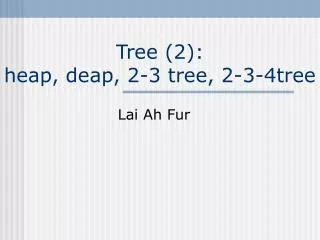 tree 2 heap deap 2 3 tree 2 3 4tree