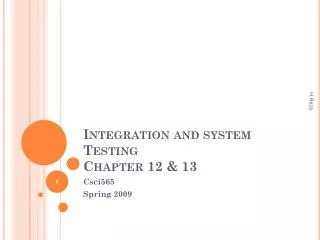 Integration and system Testing Chapter 12 &amp; 13