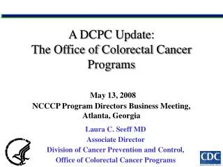 Laura C. Seeff MD Associate Director Division of Cancer Prevention and Control,
