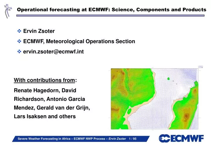operational forecasting at ecmwf science components and products