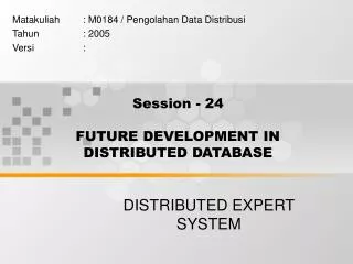 Session - 24 FUTURE DEVELOPMENT IN DISTRIBUTED DATABASE