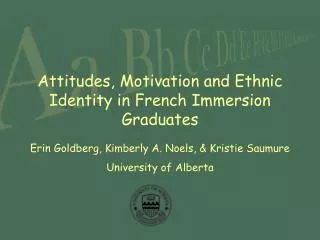Attitudes, Motivation and Ethnic Identity in French Immersion Graduates