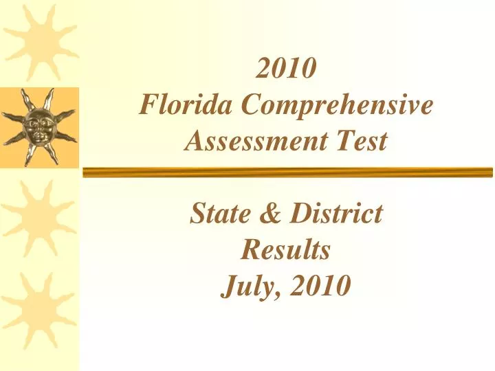 2010 florida comprehensive assessment test state district results july 2010
