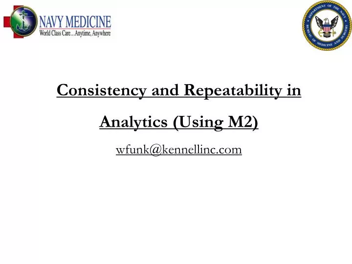 consistency and repeatability in analytics using m2 wfunk@kennellinc com