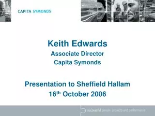 Keith Edwards Associate Director Capita Symonds Presentation to Sheffield Hallam