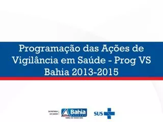 programa o das a es de vigil ncia em sa de prog vs bahia 2013 2015