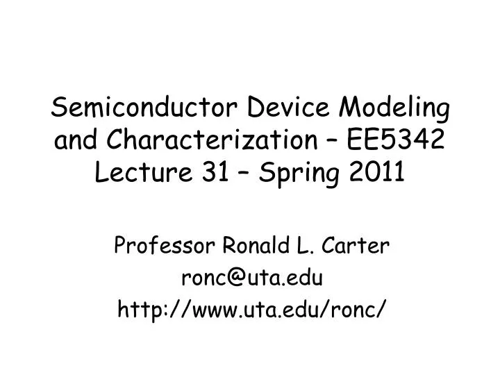 semiconductor device modeling and characterization ee5342 lecture 31 spring 2011