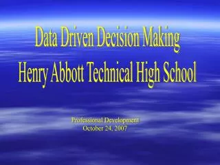 Data Driven Decision Making Henry Abbott Technical High School