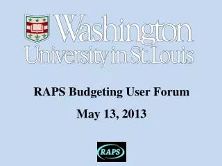 RAPS Budgeting User Forum May 13, 2013