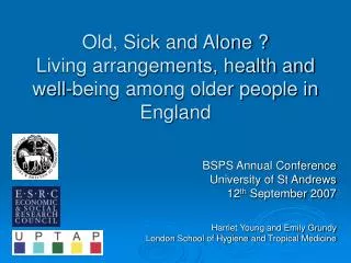 Old, Sick and Alone ? Living arrangements, health and well-being among older people in England