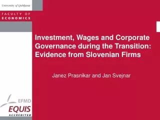 Investment, Wages and Corporate Governance during the Transition: Evidence from Slovenian Firms
