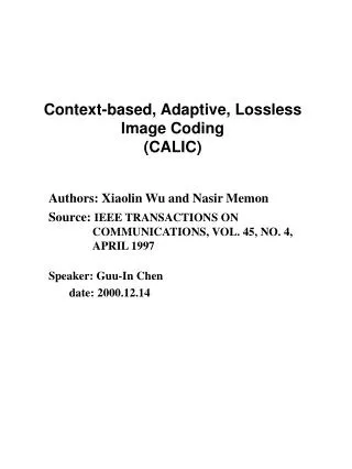 Context-based, Adaptive, Lossless Image Coding (CALIC)