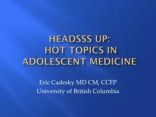 HEADSSS UP: Hot Topics in Adolescent Medicine