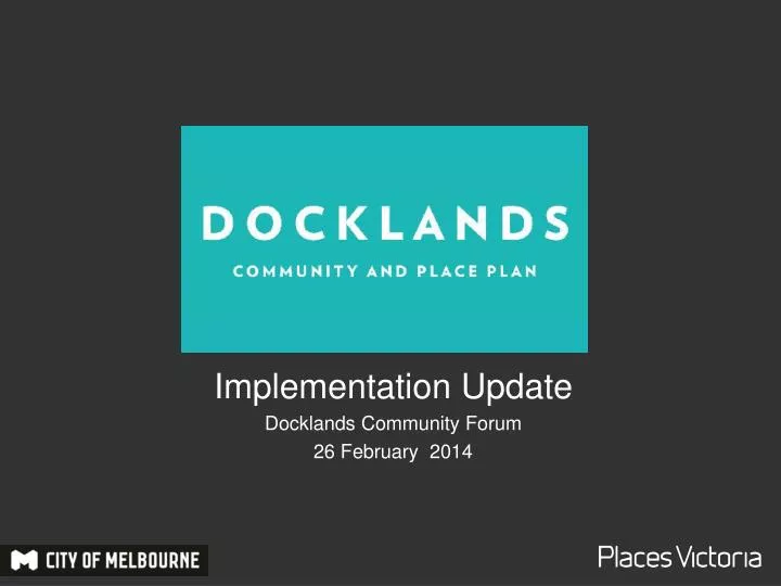 implementation update docklands community forum 26 february 2014