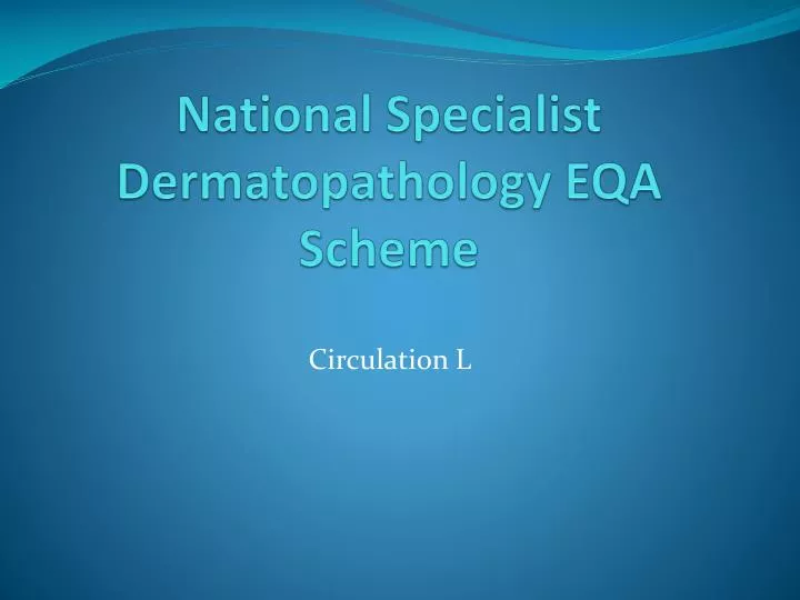 national specialist dermatopathology eqa scheme