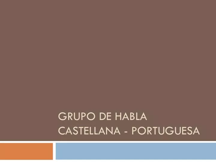 grupo de habla castellana portuguesa