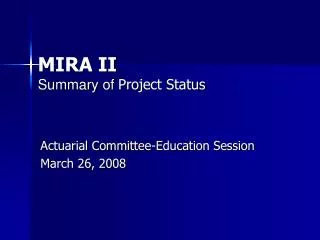 MIRA II Summary of Project Status