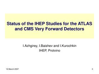 Status of the IHEP Studies for the ATLAS and CMS Very Forward Detectors