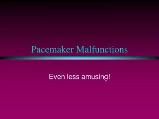 Pacemaker Malfunctions