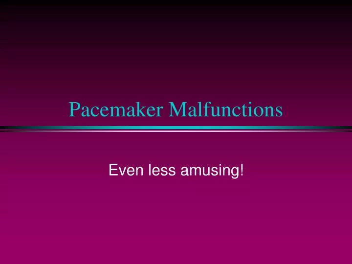 pacemaker malfunctions