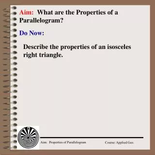 Aim: What are the Properties of a Parallelogram?