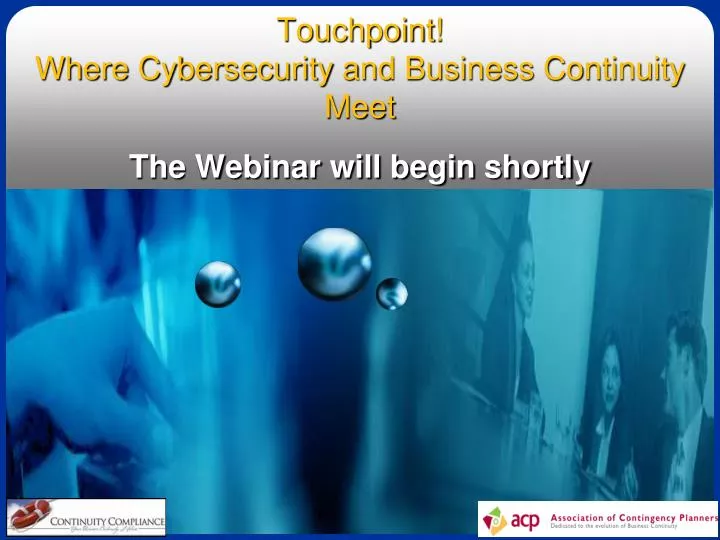touchpoint where cybersecurity and business continuity meet the webinar will begin shortly