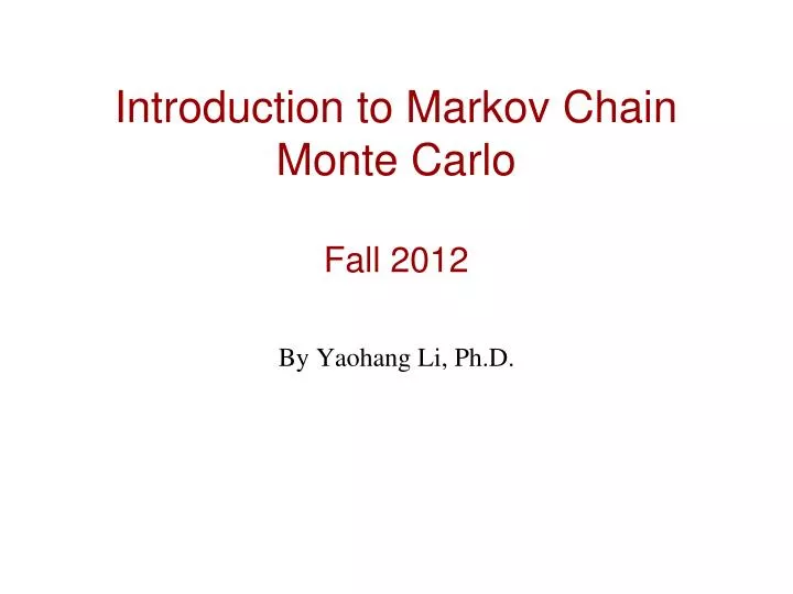 introduction to markov chain monte carlo fall 2012