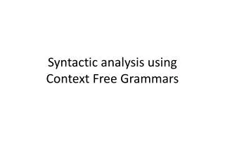 Syntactic analysis using Context Free Grammars