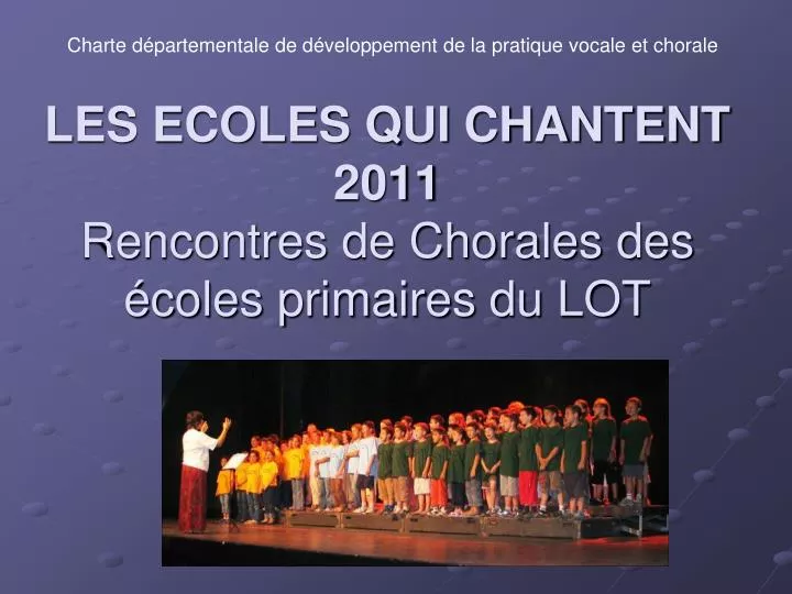 les ecoles qui chantent 2011 rencontres de chorales des coles primaires du lot