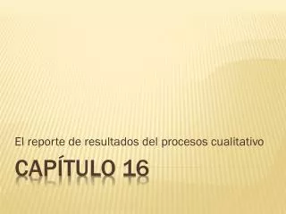 el reporte de resultados del procesos cualitativo