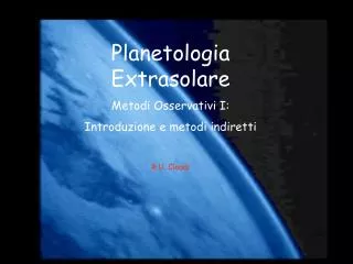 Planetologia Extrasolare Metodi Osservativi I: Introduzione e metodi indiretti