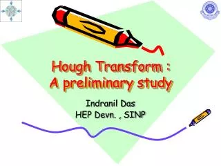 Hough Transform : A preliminary study