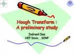 Hough Transform : A preliminary study - slide 1