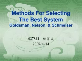 Methods For Selecting The Best System Goldsman, Nelson, &amp; Schmeiser