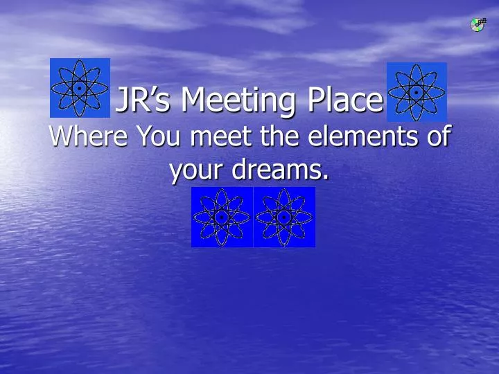 jr s meeting place where you meet the elements of your dreams