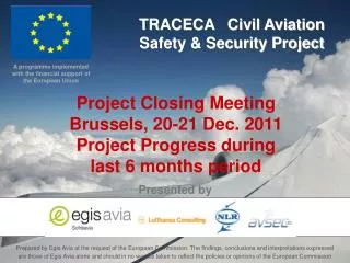 Project Closing Meeting Brussels, 20-21 Dec. 2011 Project Progress during last 6 months period