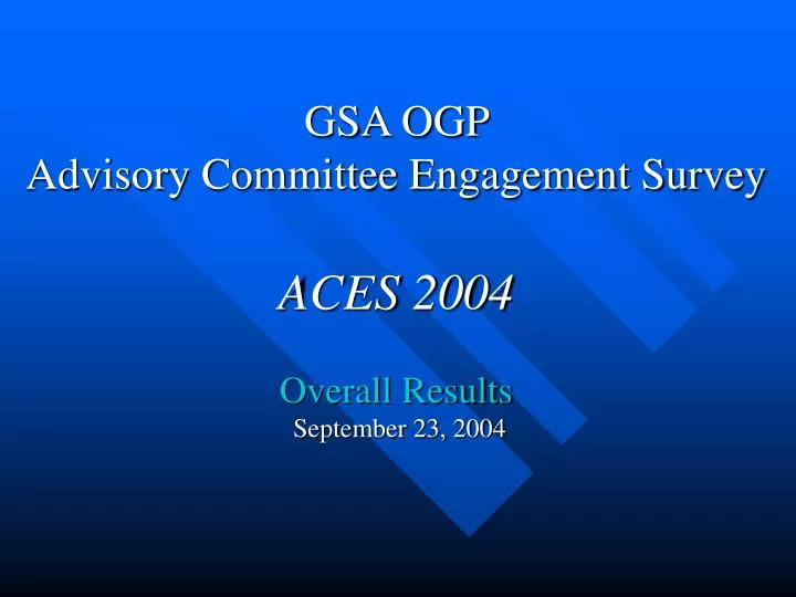 gsa ogp advisory committee engagement survey aces 2004 overall results september 23 2004
