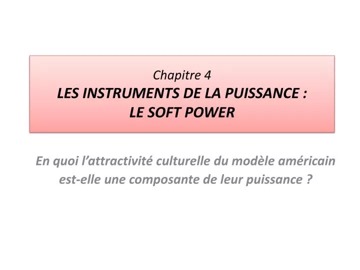 chapitre 4 les instruments de la puissance le soft power