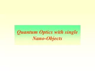 Quantum Optics with single Nano-Objects