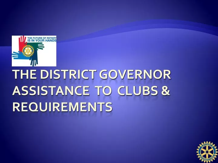 the district governor assistance to clubs requirements