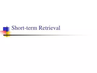 Short-term Retrieval