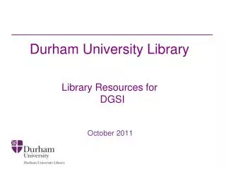 Durham University Library Library Resources for DGSI