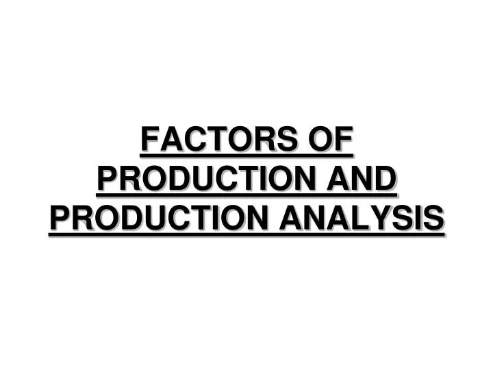 factors of production and production analysis