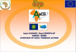 Isaac KUSANE / Geert BORSTLAP AMESD / BDMS OVERVIEW OF SADC THEMATIC ACTION