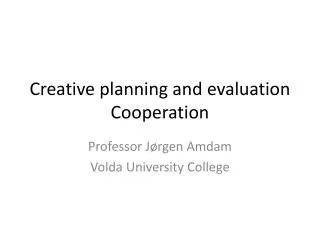 Creative planning and evaluation Cooperation