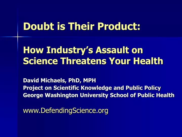 doubt is their product how industry s assault on science threatens your health
