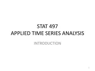 STAT 497 APPLIED TIME SERIES ANALYSIS