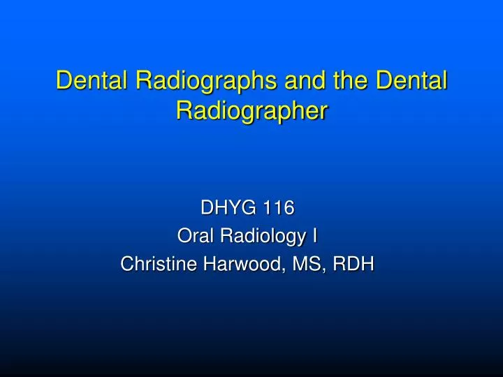 dental radiographs and the dental radiographer